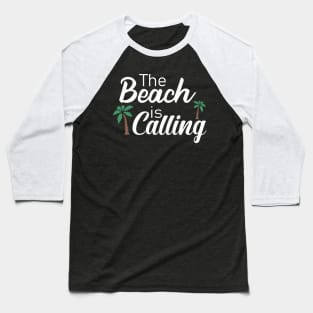 The Beach is Calling Baseball T-Shirt